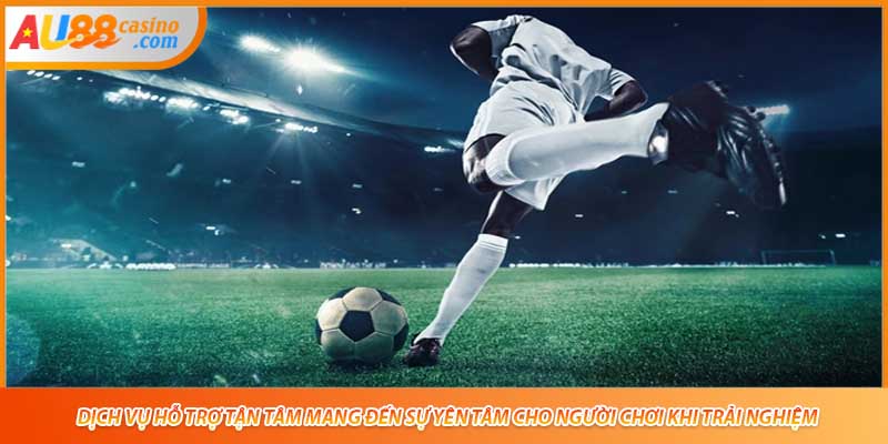 Dịch vụ hỗ trợ tận tâm mang đến sự yên tâm cho người chơi khi trải nghiệm